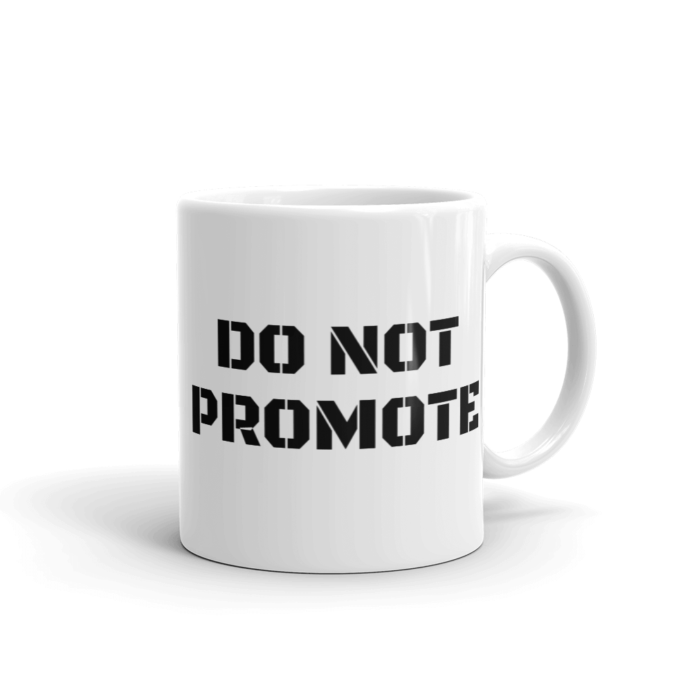 DO NOT PROMOTE Mug